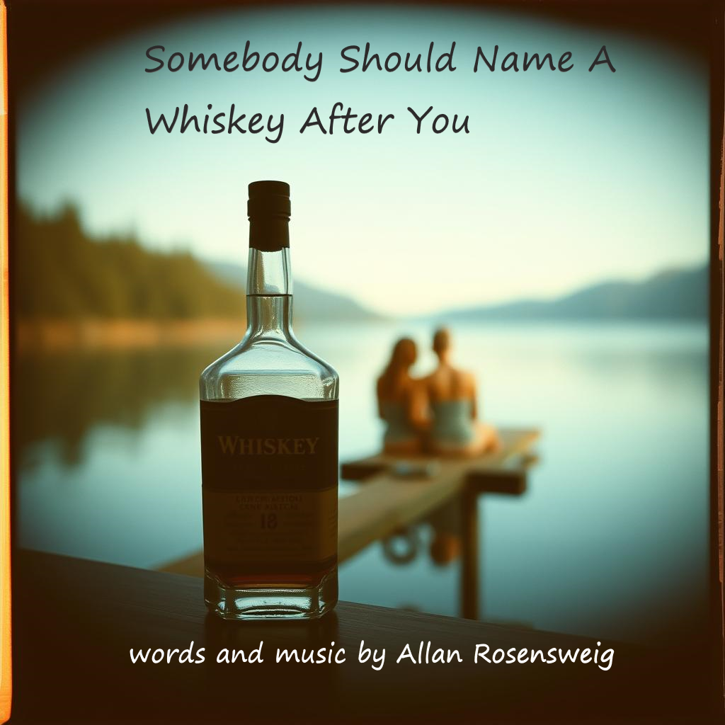 Somebody Should Name A Whiskey After You