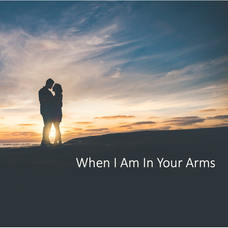 When I Am In Your Arms