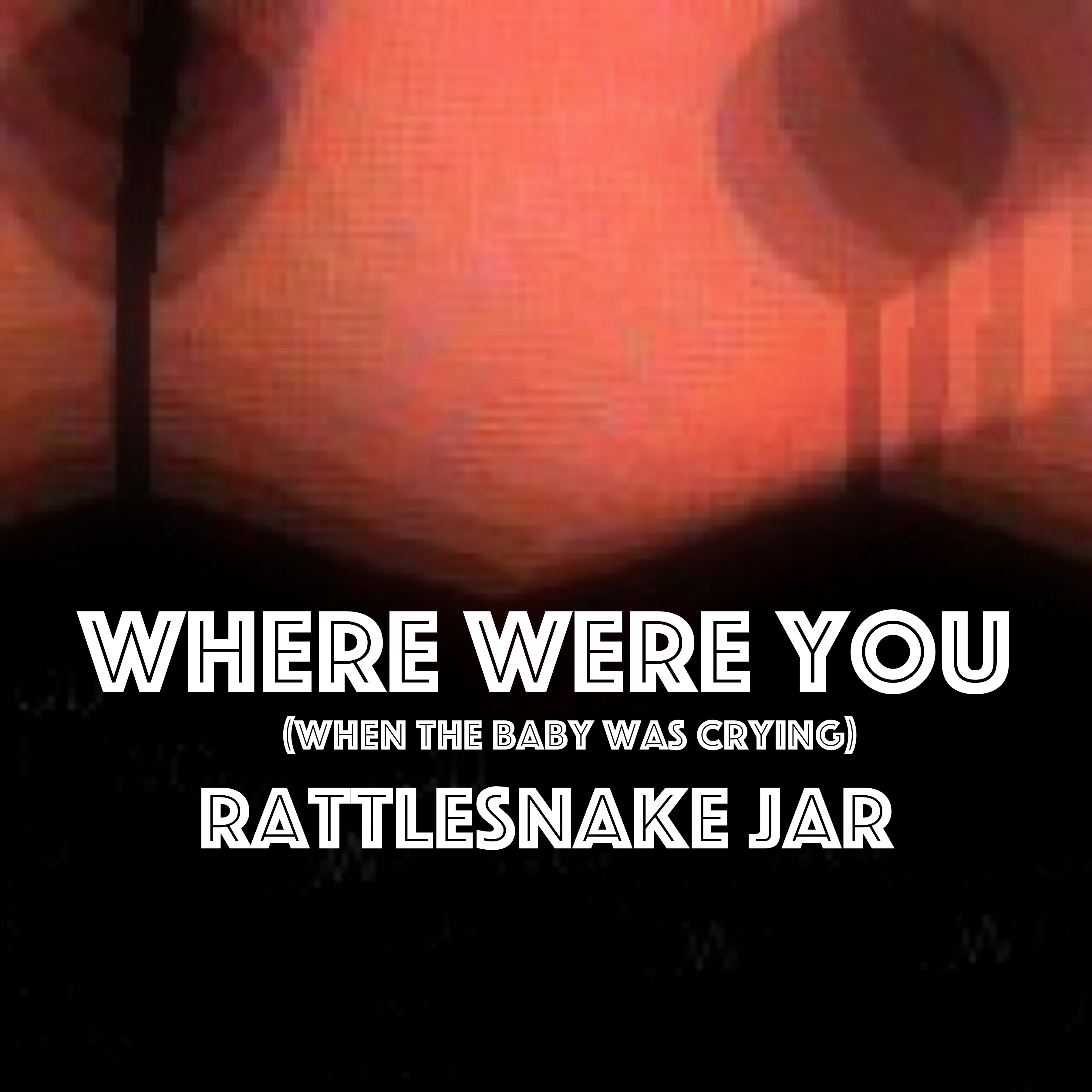 Where Were You (When The Baby Was Crying)