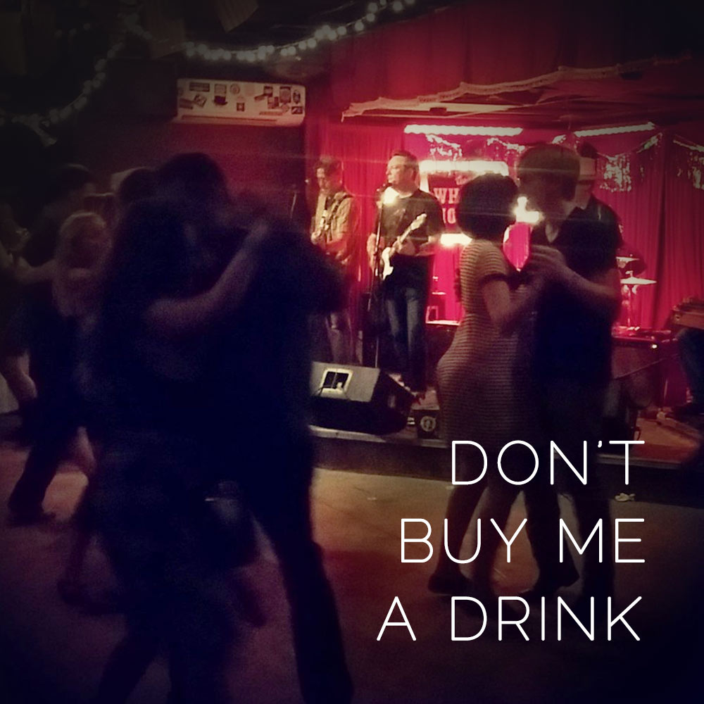 Don’t Buy Me a Drink (G. Irwin, S. Molinda, K. Pappas)