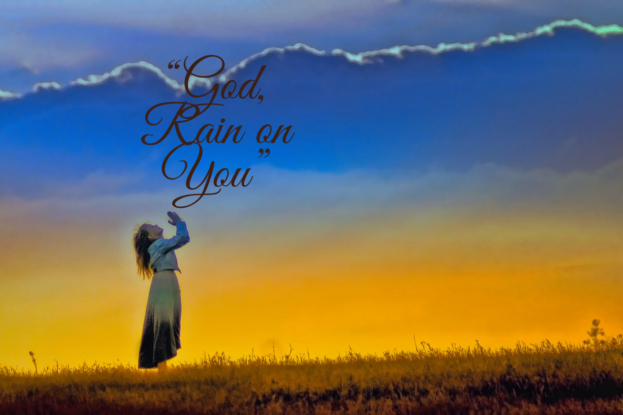 “God, Rain on You”