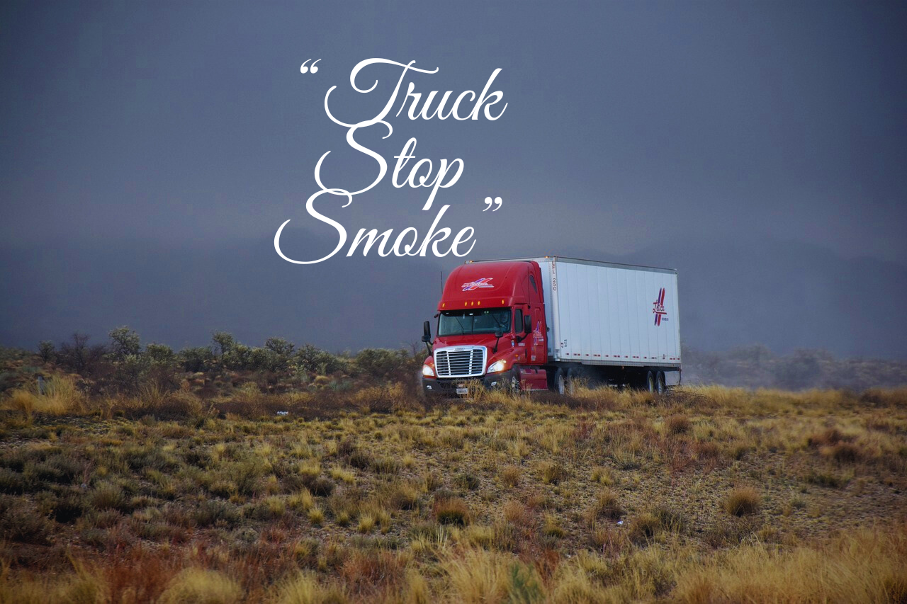 “Truck Stop Smoke”