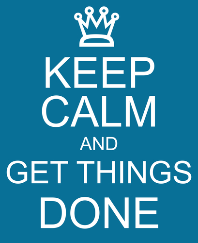 Keep Calm and Still Get Stuff Done