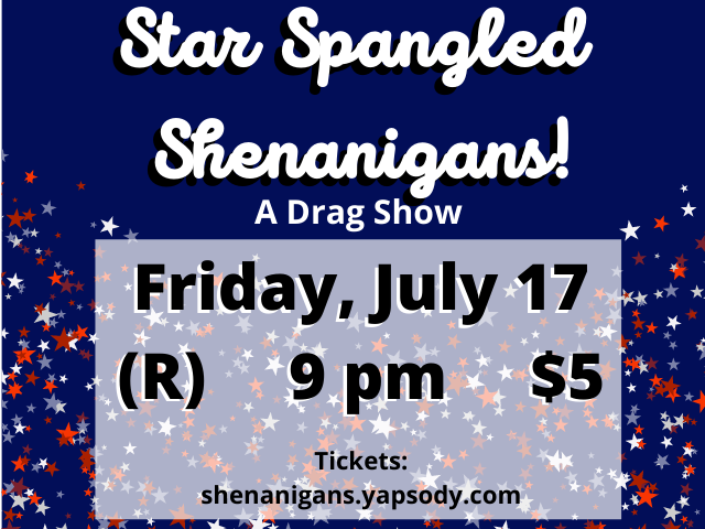 Star Spangled Shenanigans: A Drag Show!