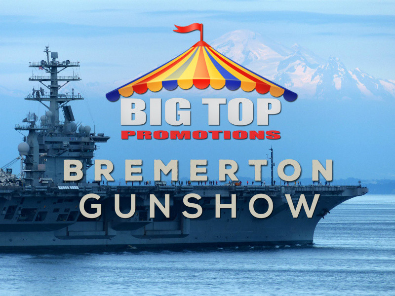 Bremerton Gun Show tickets Big Top Promotions Bremerton, Washington