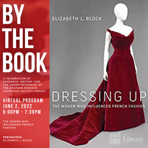 Cleveland History Center  By the Book | Dressing Up: The Women Who Influenced  French Fashion