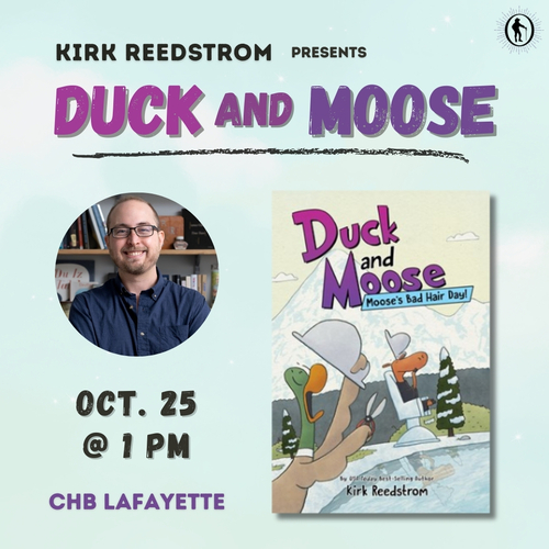 Kirk Reedstrom Presents Duck & Moose!
