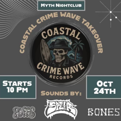 COASTAL CRIME WAVE TAKE OVER @ MYTH NIGHTCLUB