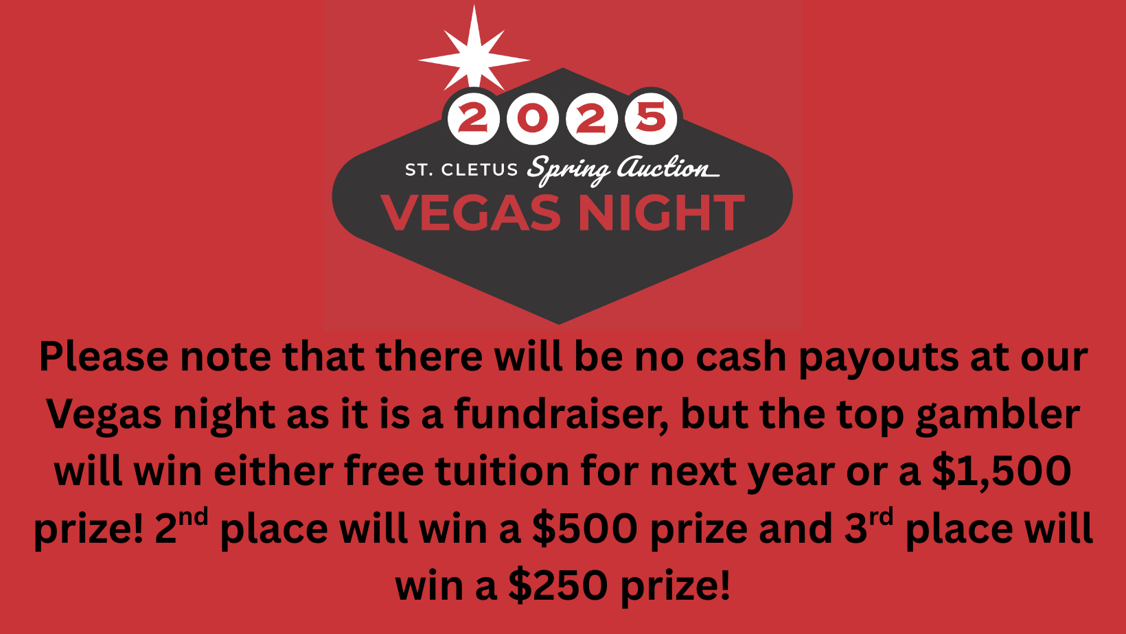 Please note that there will be no cash payouts at our Vegas night, but the top gambler will win either free tuition for next year or $1,500! 2nd place will win $500 and 3rd place will win $250!-2.png