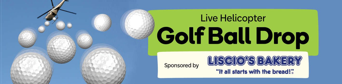 banner with words "Live Helicopter Golf Ball Drop sponsored by Liscio's Bakery"