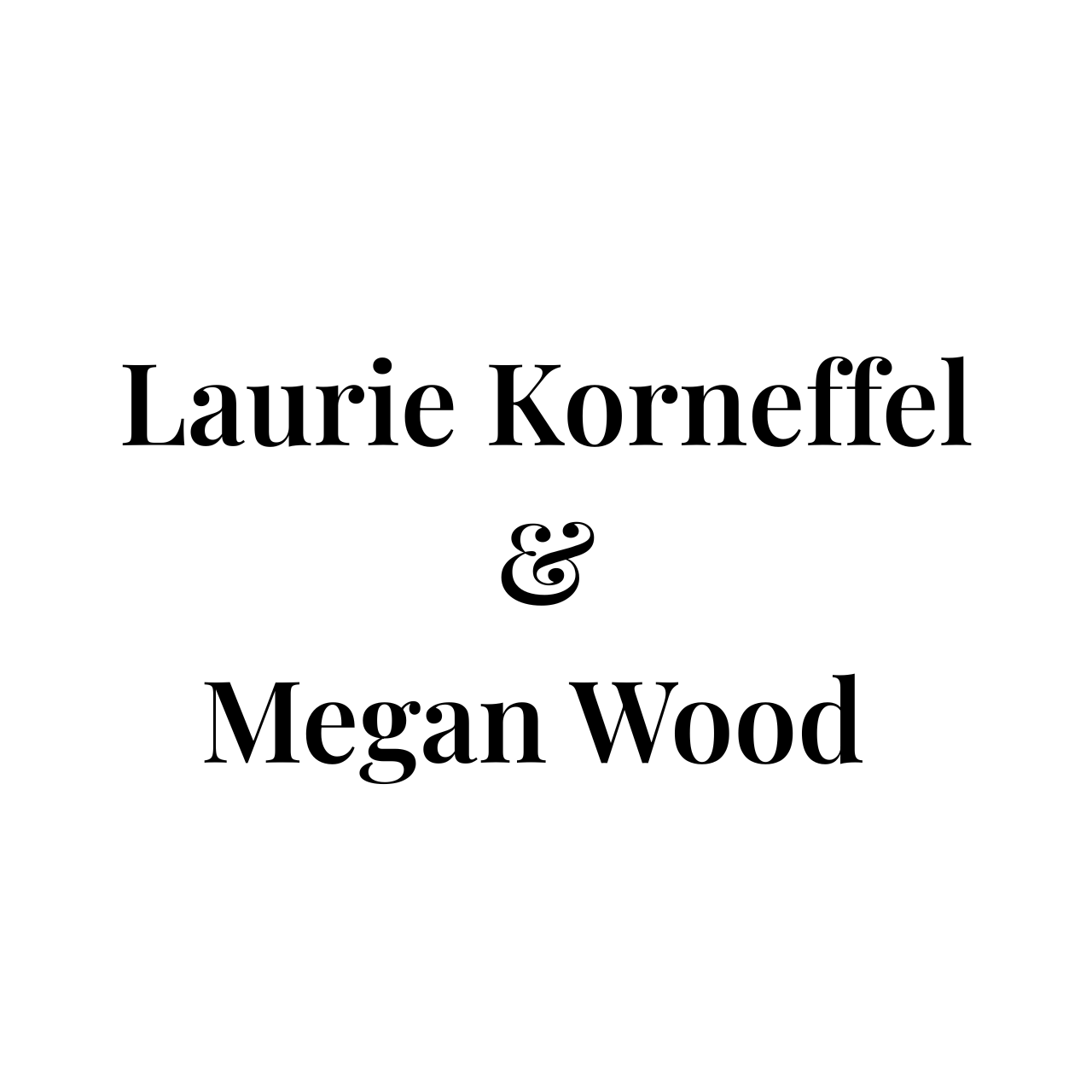 Laurie Korneffel & Megan Wood.png