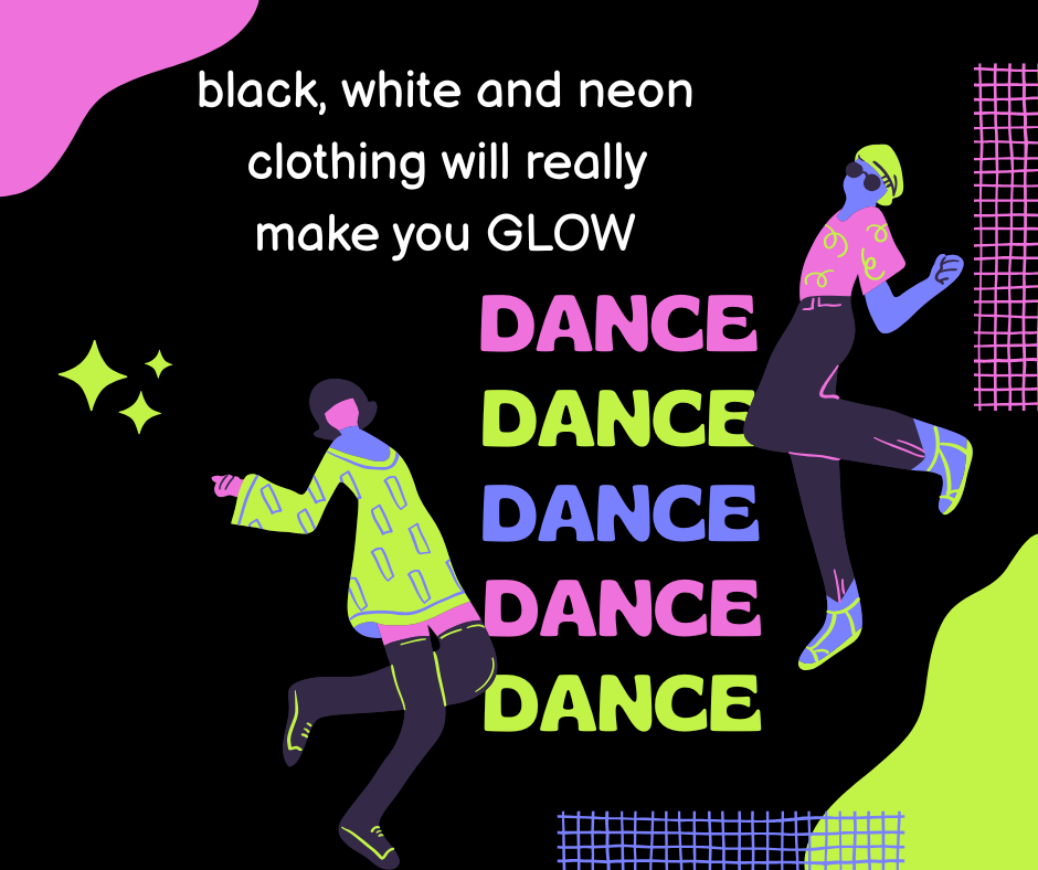 Black, White and neon clothing will really make you GLOW.png