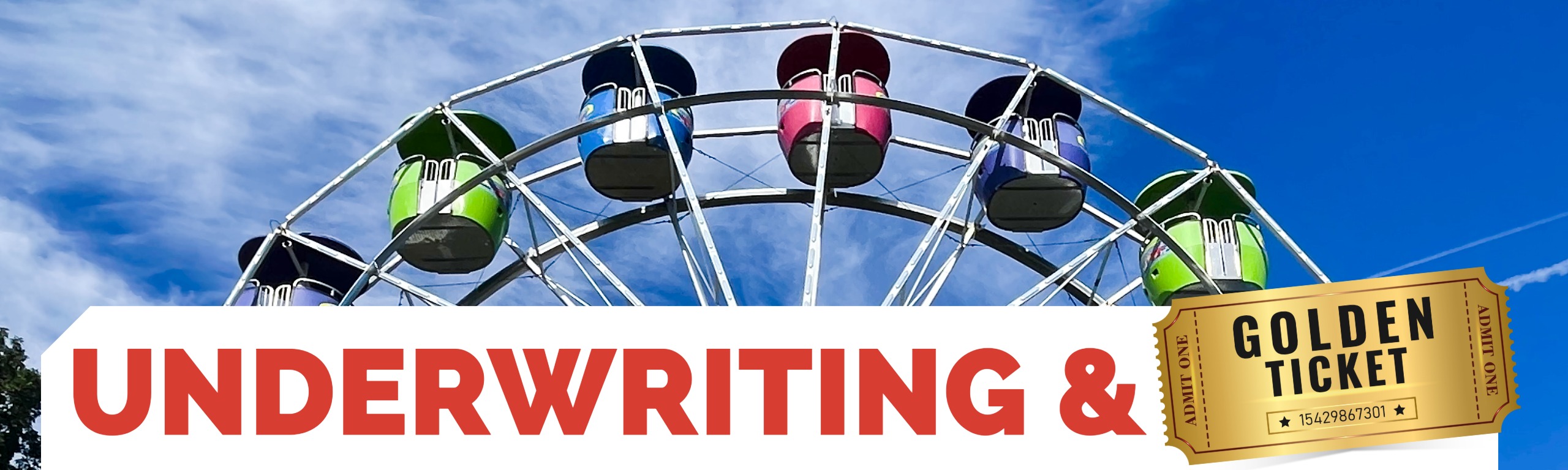 Underwriting & Golden Tickets