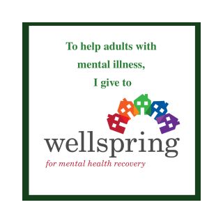 To help adults with mental illness, I give to.jpg I give to support Wellspring