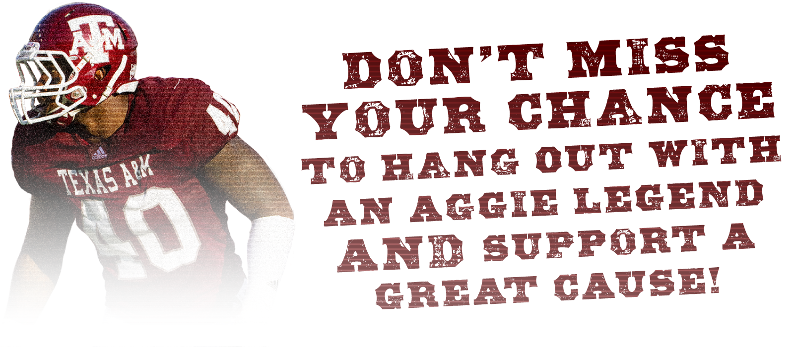 Don't miss your chance to hang out with an Aggie legend AND support a great cause!