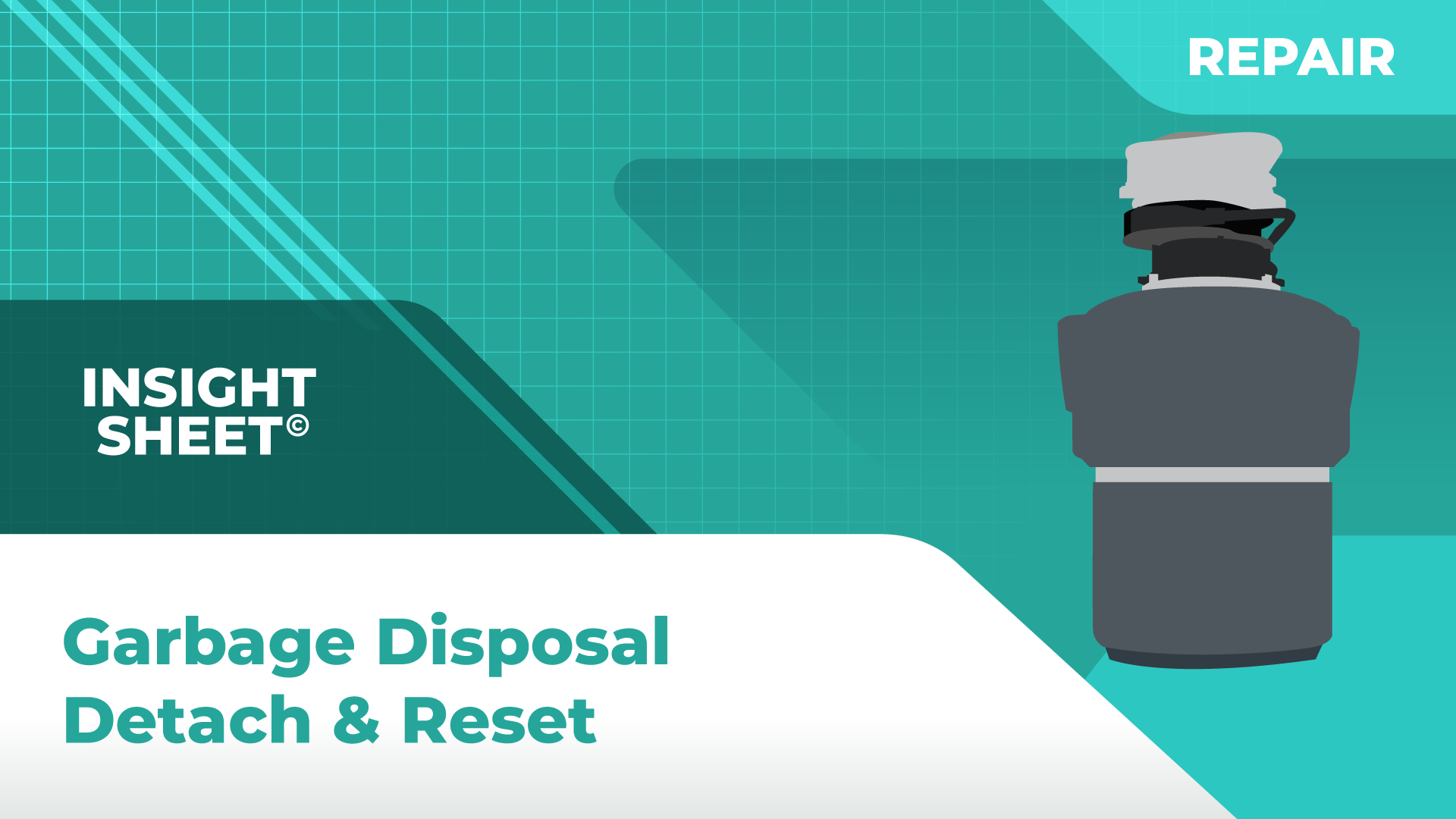 Garbage Disposal Detach & Reset Insight Sheets Database Actionable