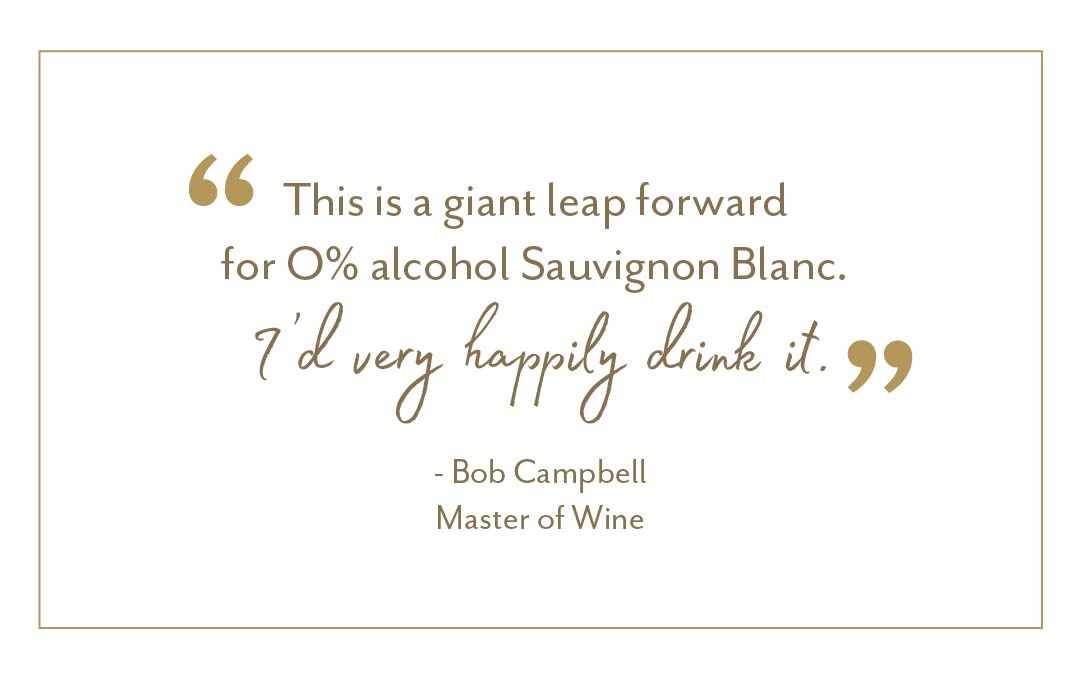 "This is a giant leap forwards for 0% alcohol Sauvignon Blanc. I'd happily drink it." -Bob Campbell, Master of Wine