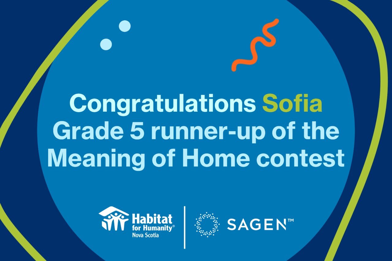Graphic congratulating Sofia, a Grade 5 student, for being the runner-up in the Meaning of Home contest. The text reads: 'Congratulations Sofia, Grade 5 runner-up of the Meaning of Home contest.' The graphic includes the Habitat for Humanity Nova Scotia logo and the Sagen logo on a blue background with green and orange design elements.