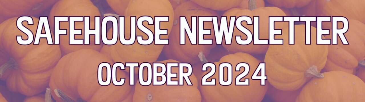 Image depicts a pile of miniature pumpkins. White overlaid text reads "SafeHouse Newsletter, October 2024)