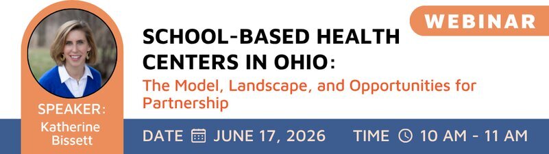 School-Based Health Centers in Ohio: The Model, Landscape, and Opportunities for Partnership