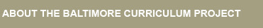 About the Baltimore Curriculum Project