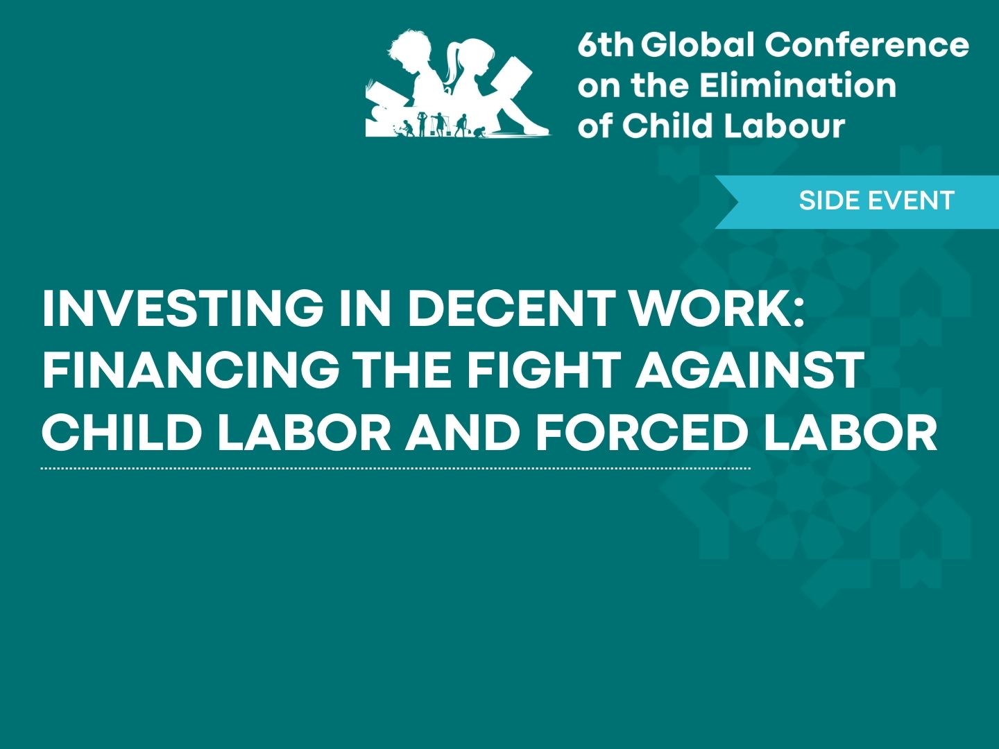 6th Global Conference on Elimination of Child Labor Side Event—Financing the Fight Against Child Labor and Forced Labor