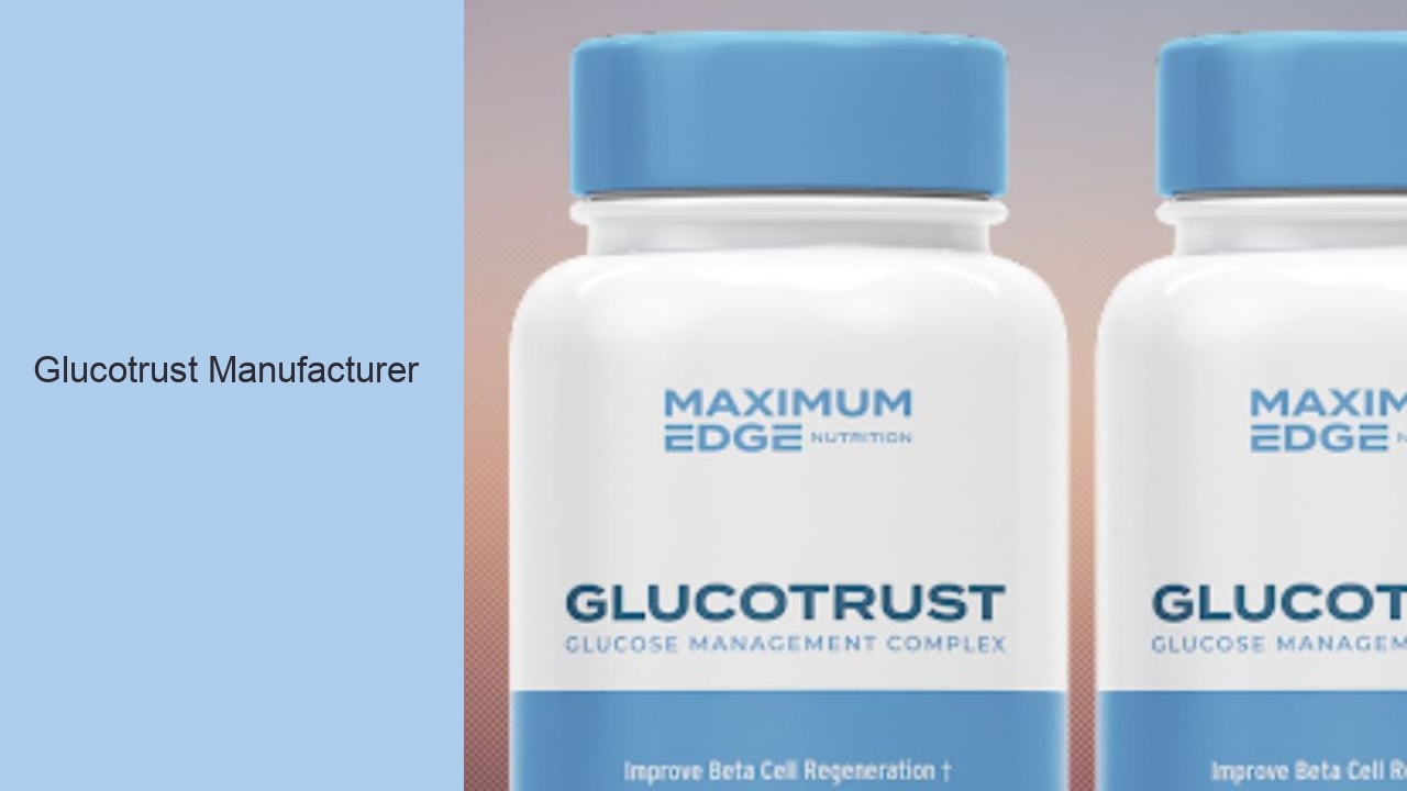 Glucotrust Manufacturer