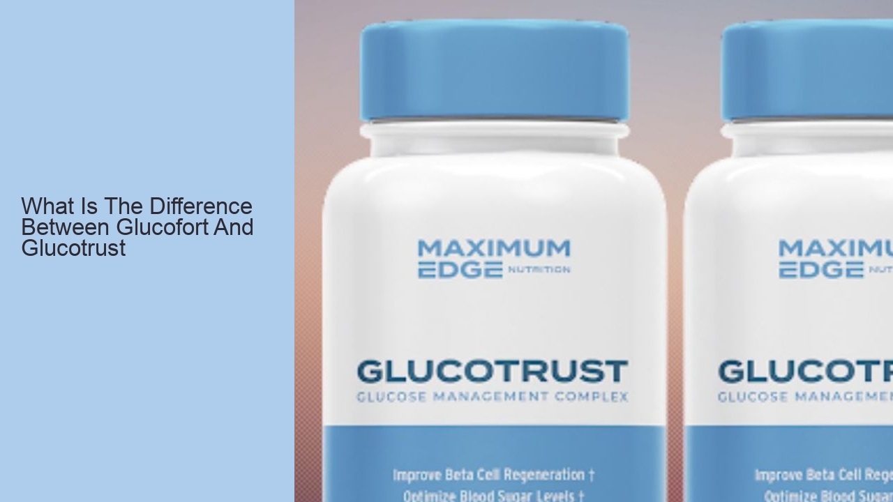 What Is The Difference Between Glucofort And Glucotrust