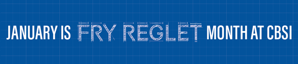 JANUARY IS FRY REGLET MONTH AT CBSI