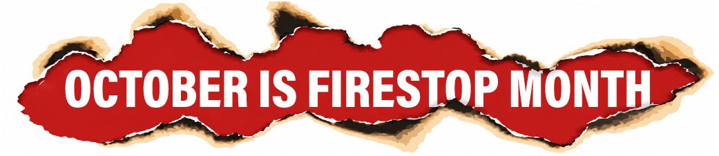 OCTOBER IS FIRESTOP MONTH