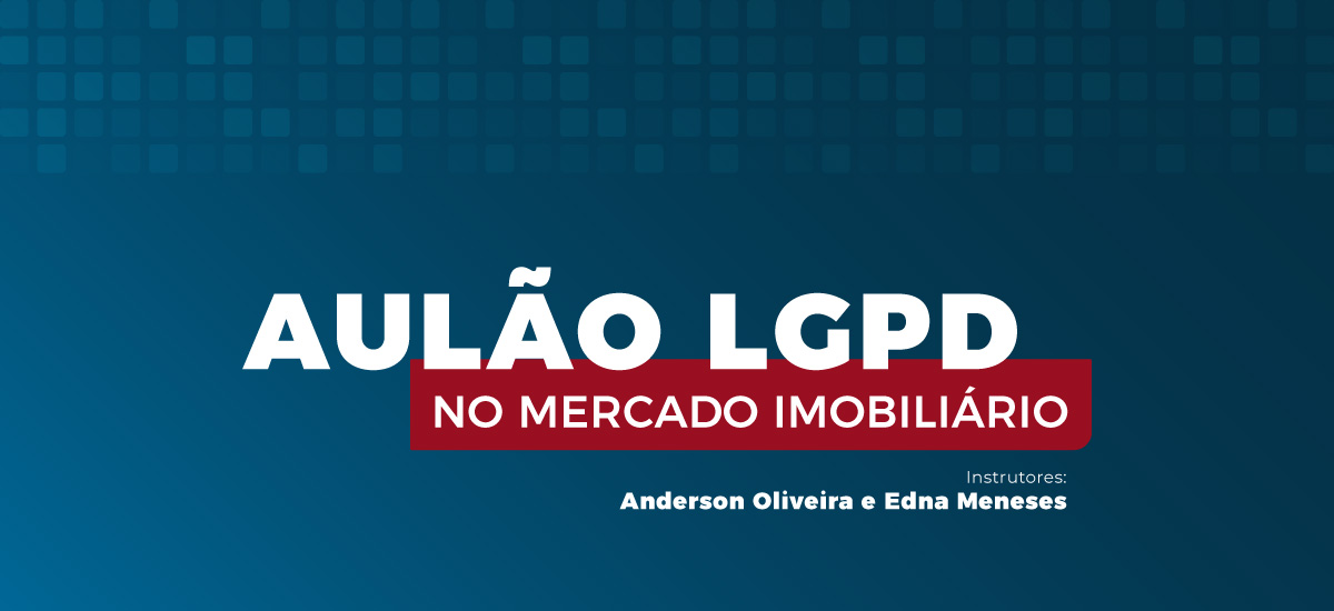 LGPD, o Papel do Gestor de Privacidade e o Encarregado de Dados no Mercado Imobiliário 