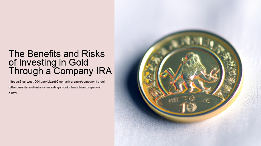 The Benefits and Risks of Investing in Gold Through a Company IRA