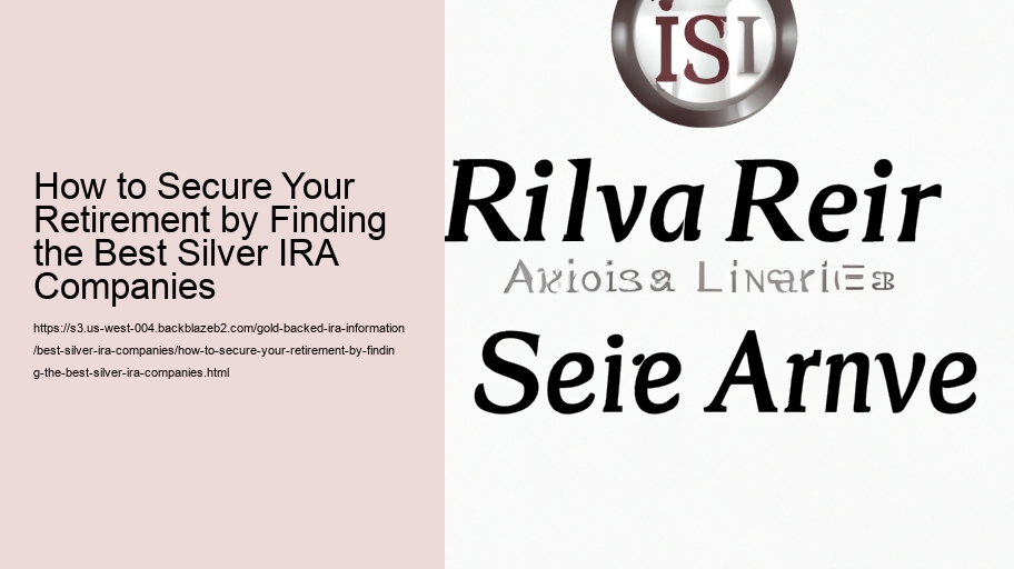 How to Secure Your Retirement by Finding the Best Silver IRA Companies
