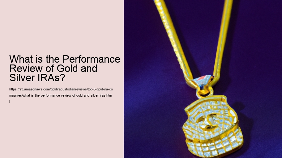 What is the Performance Review of Gold and Silver IRAs?