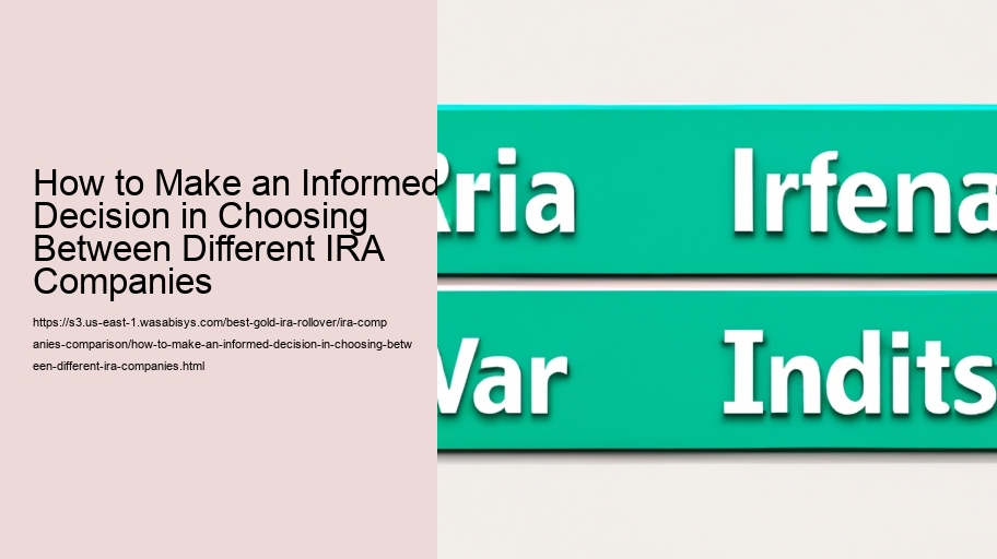 How to Make an Informed Decision in Choosing Between Different IRA Companies
