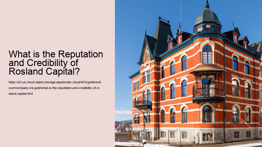 What is the Reputation and Credibility of Rosland Capital?