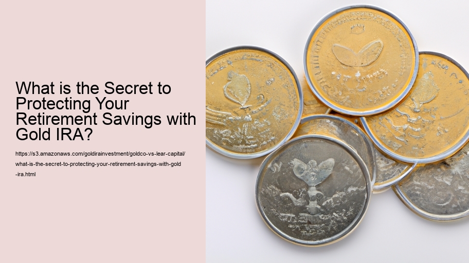 What is the Secret to Protecting Your Retirement Savings with Gold IRA?