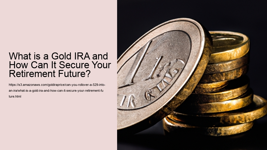 What is a Gold IRA and How Can It Secure Your Retirement Future?