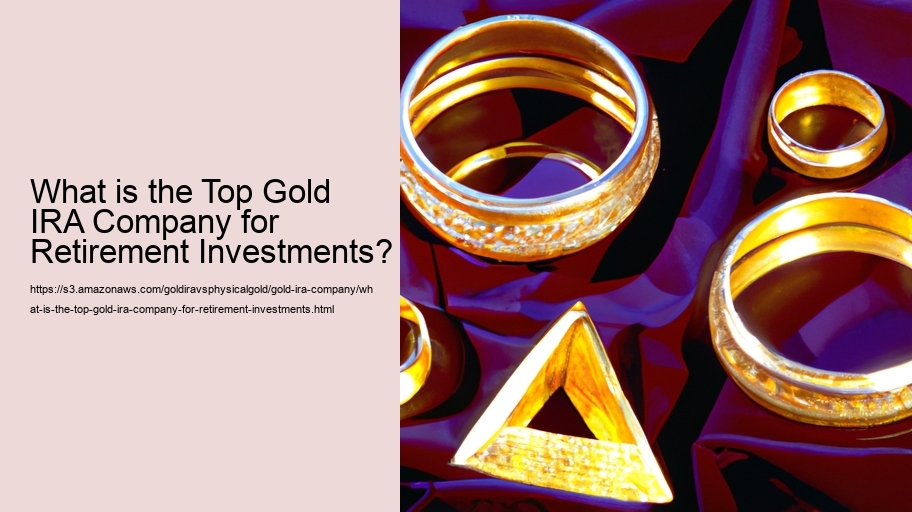 What is the Top Gold IRA Company for Retirement Investments?