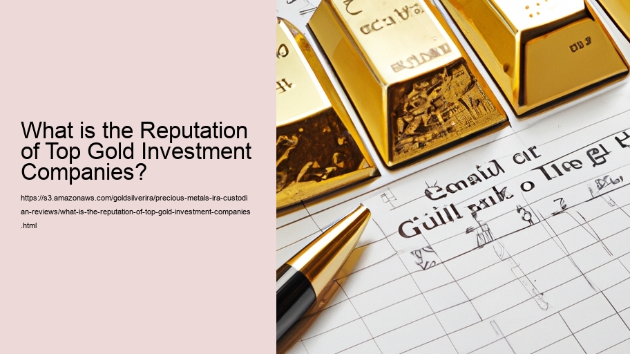 What is the Reputation of Top Gold Investment Companies?  What is the Reputation of Top Gold Investment Companies?