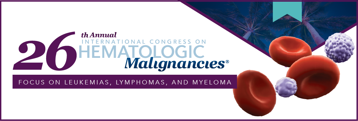 26th Annual International Congress On Hematologic Malignancies Focus On Leukemias Lymphomas And Myeloma Live Cme