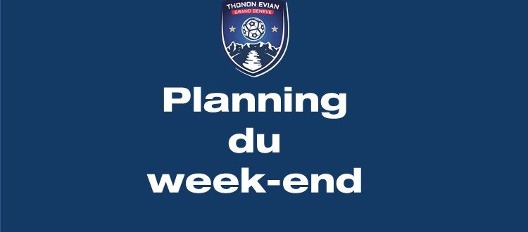 Thonon Evian Grand Genève Football Club - PLANNING DU WEEK-END