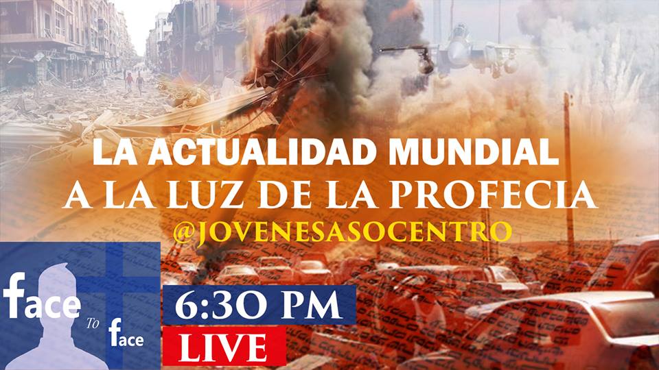 FACE TO FACE :  LA ACTUALIDAD MUNDIAL A LA LUZ DE LA PROFECIA