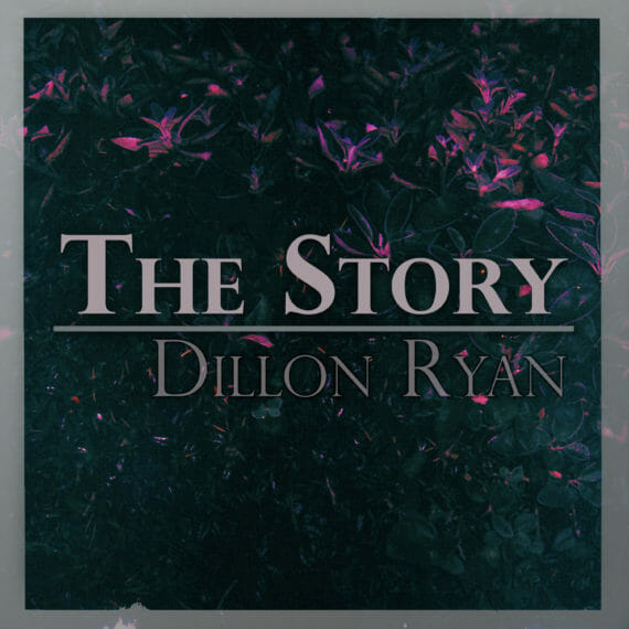 Dillon Ryan - The Story