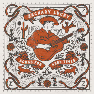 Zachary Lucky, “Songs For Hard Times”