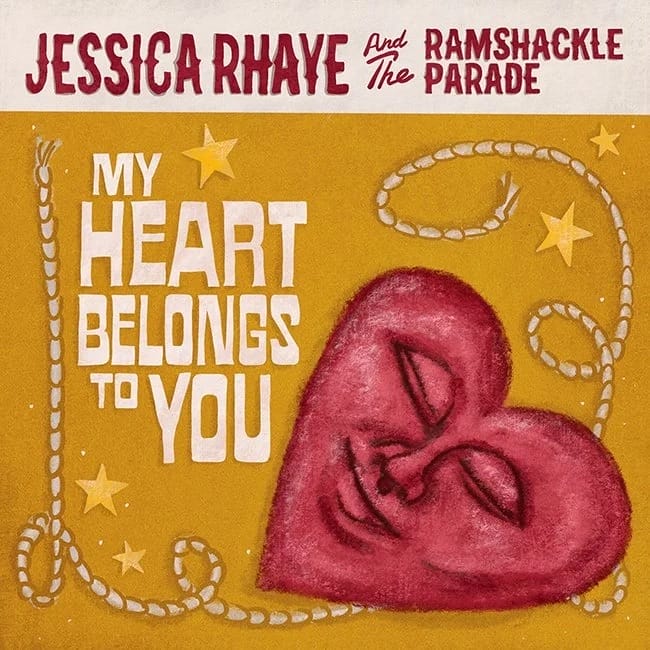 Jessica Rhaye and The Ramshackle Parade, “My Heart Belongs To You”