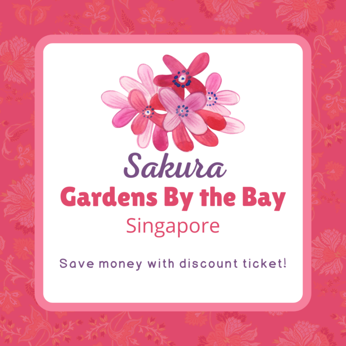 Gardens By the Bay Sakura 2022 Ticket Discount Green Vacation Deals