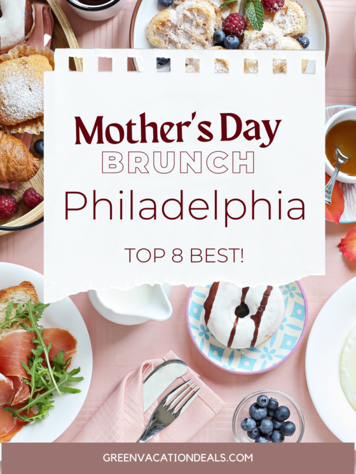 Top 8 Best Mother's Day Brunch in Philadelphia Green Vacation Deals