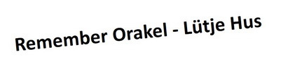 Remember Orakel - Lütje Hus 