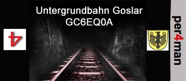 GC6EQ0A - Untergrundbahn Goslar